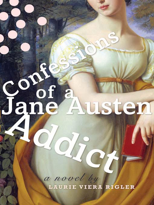 Title details for Confessions of a Jane Austen Addict by Laurie Viera Rigler - Wait list